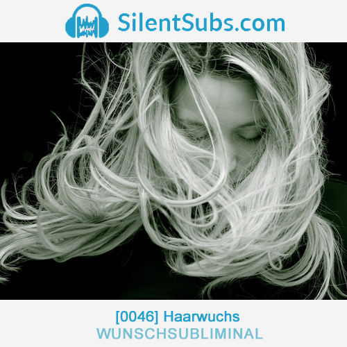 Wunschsubliminal 46 Haarwuchs